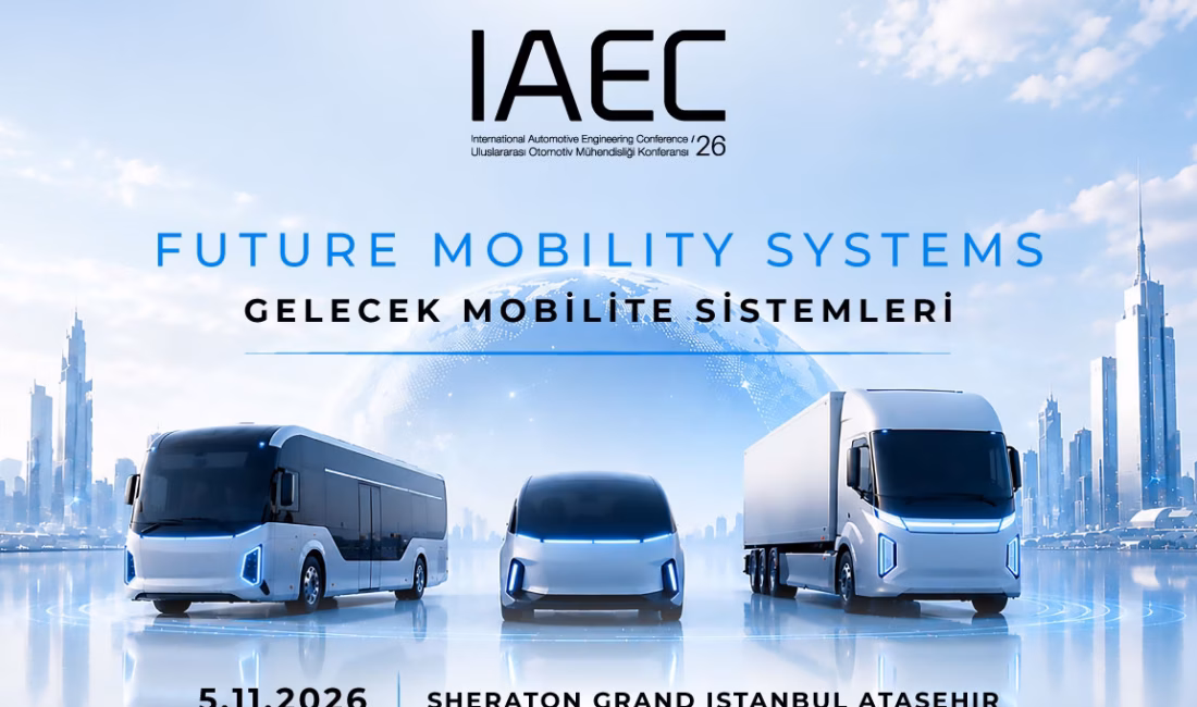 Otomotivin geleceği IAEC 2026’da masaya yatırılacak Otomotivde elektrifikasyon, otonom sürüş ve alternatif enerji teknolojileri, 5 Kasım’da